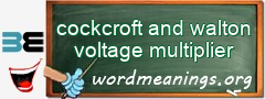 WordMeaning blackboard for cockcroft and walton voltage multiplier